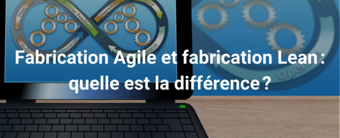 Fabrication Agile et fabrication Lean 